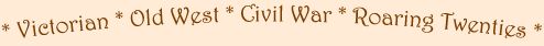 Victorian, Old West, Civil War, Roaring Twenties
